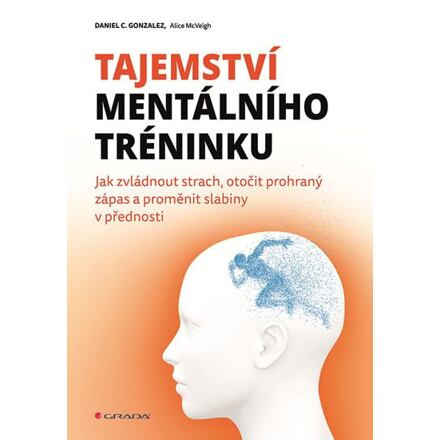 Tajemství mentálního tréninku - C. Daniel Gonzalez