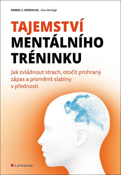 Tajemství mentálního tréninku - C. Daniel Gonzalez
