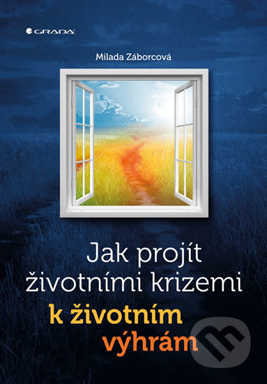 Jak projít životními krizemi k životním výhrám - Milada Záborcová