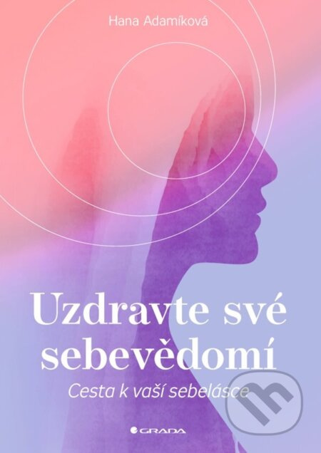 Uzdravte své sebevědomí - Hana Adamíková