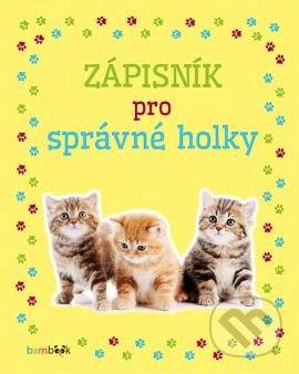 Zápisník pro správné holky - Koťata - Kolektiv autorů - kniha z kategorie Pro děti