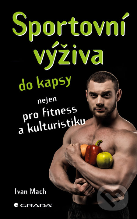 Sportovní výživa do kapsy (Nejen pro fitness a kulturistiku) - kniha z kategorie Sport