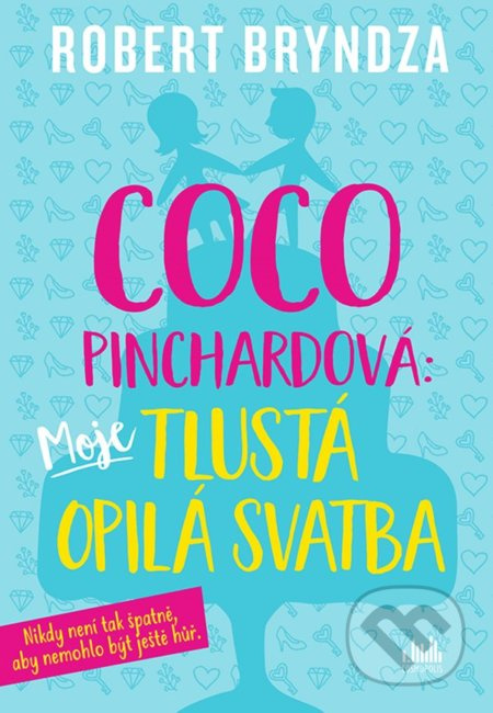 Coco Pinchardová: Moje tlustá opilá svatba - Robert Bryndza
