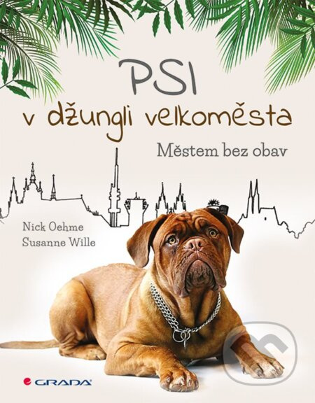Psi v džungli velkoměsta (Městem bez obav) - Susanne Wille, Nick Oehme - kniha z kategorie Chov zvířat