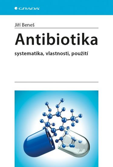 Antibiotika - systematika, vlastnosti, použití - Jiří Beneš