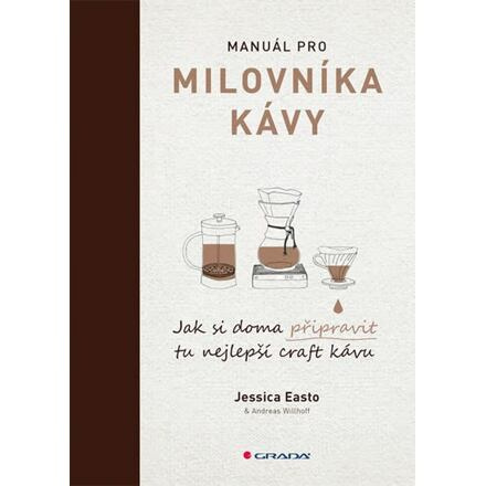 Manuál pro milovníky kávy - Jessica Easto, Andreas Willhoff