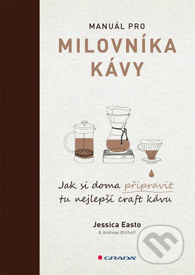 Manuál pro milovníky kávy - Jessica Easto, Andreas Willhoff