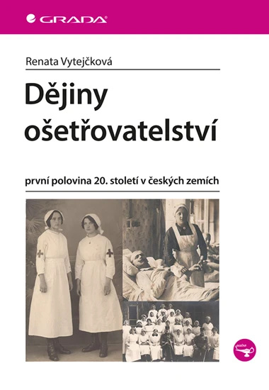 Kniha: Dějiny ošetřovatelství od Vytejčková Renata