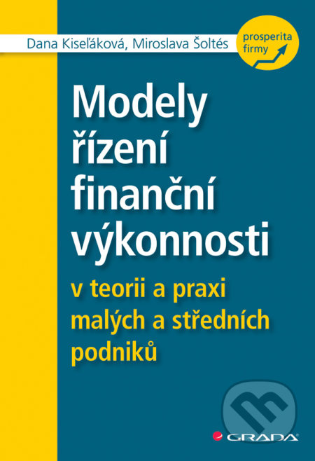 Modely řízení finanční výkonnosti v teorii a praxi malých a středních podniků - kniha z kategorie Odborné a naučné