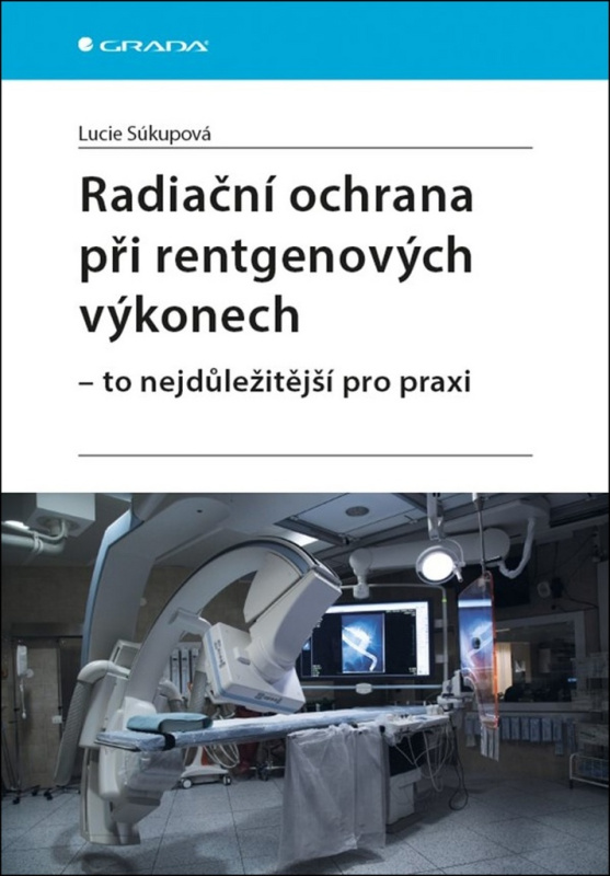 Radiační ochrana při rentgenových výkonech - To nejdůležitější v praxi
