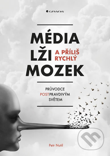 Média, lži a příliš rychlý mozek - Průvodce postpravdivým světem