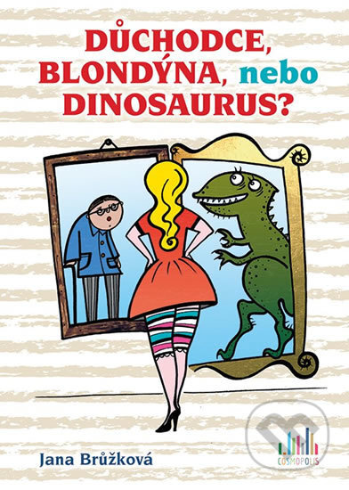 Důchodce, blondýna, nebo dinosaurus? (… každopádně relax!) - kniha z kategorie Beletrie