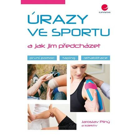 Úrazy ve sportu a jak jim předcházet - Jaroslav Pilný, kol.