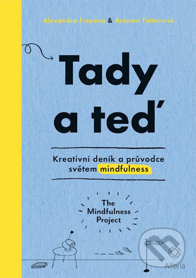 Tady a teď (Kreativní deník a průvodce světem mindfulness) - kniha z kategorie Seberozvoj
