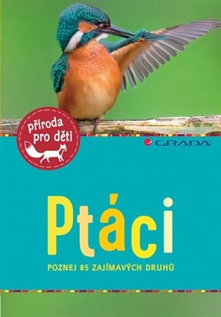 Ptáci - Poznej 85 zajímavých druhů