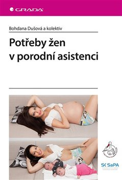 Potřeby žen v porodní asistenci - Bohdana Dušová, kol.
