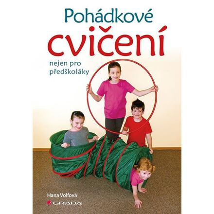 Pohádkové cvičení nejen pro předškoláky - Hana Volfová