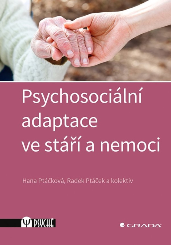 Psychosociální adaptace ve stáří a nemoci - Hana Ptáčková, kolektiv, Radek Ptáček
