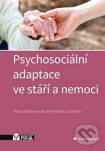 Psychosociální adaptace ve stáří a nemoci - Hana Ptáčková, kolektiv, Radek Ptáček