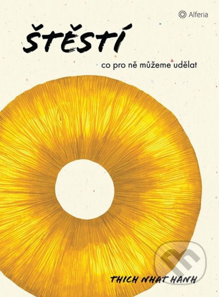 Štestí (Co pro ně můžeme udělat) - Thich Nhat Hanh - kniha z kategorie Pozitivní myšlení
