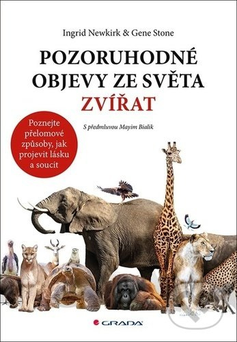 Pozoruhodné objevy ze světa zvířat - Gene Stone, Ingrid Newkirk - kniha z kategorie Přírodní vědy a technika
