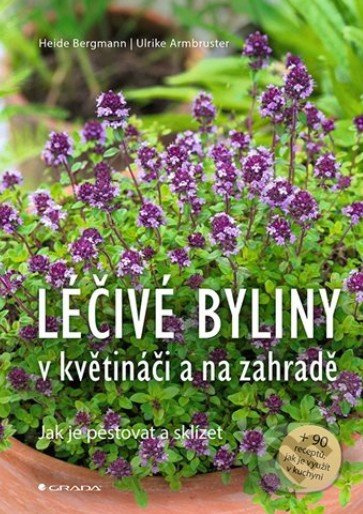 Léčivé byliny v květináči a na zahradě - Ulrike Armbruster, Heide Bergmann