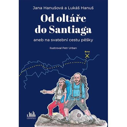 Od oltáře do Santiaga - Jana Hanušová, Lukáš Hanuš
