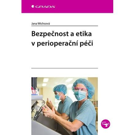 Bezpečnost a etika v perioperační péči - Jana Wichsová