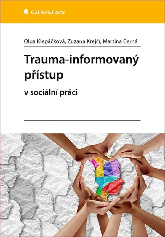 Trauma-informovaný přístup - Martina Černá, Olga Klepáčková, Zuzana Krejčí