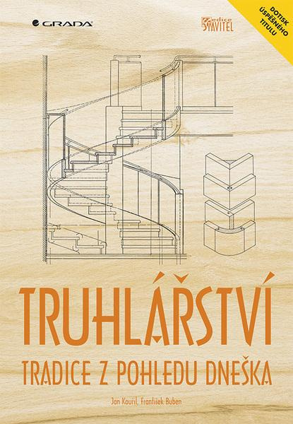 Truhlářství - Tradice z pohledu dneška - Jan Kouřil, František Buben