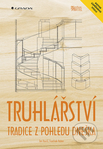 Truhlářství - Tradice z pohledu dneška - Jan Kouřil, František Buben