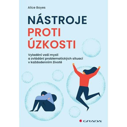 Nástroje proti úzkosti - Vyladění vaší mysli a zvládání problematických situací v každodenním životě