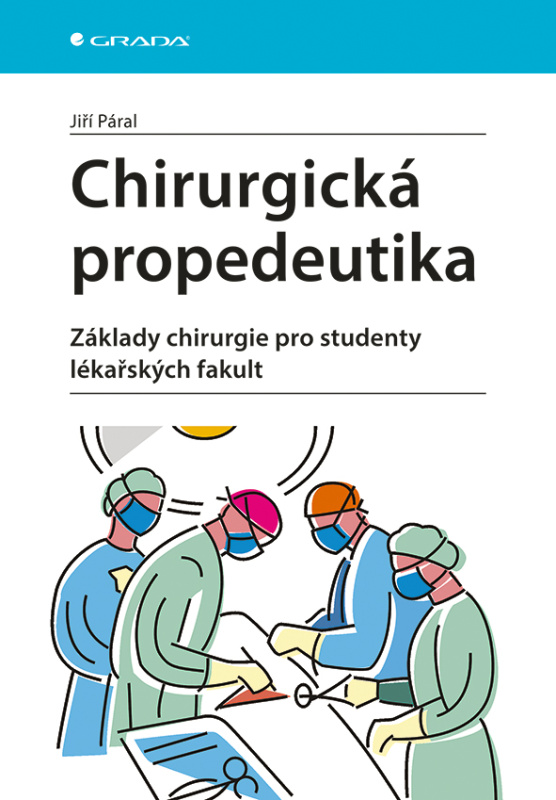 Chirurgická propedeutika - Jiří Páral, kol.