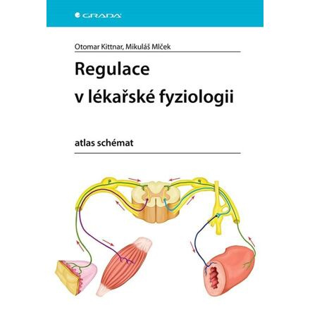 Regulace v lékařské fyziologii - Mikuláš Mlček, Otomar Kittnar