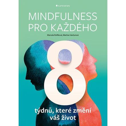 Mindfulness pro každého - Martina Vančurová, Marcela Roflíková