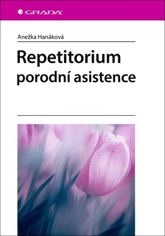 Repetitorium porodní asistence - Anežka Hanáková