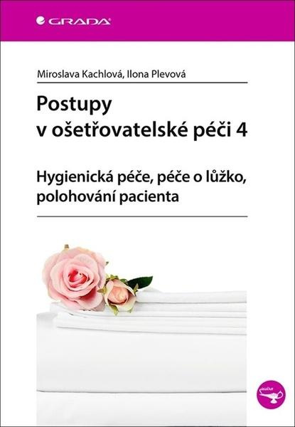 Postupy v ošetřovatelské péči 4 - Ilona Plevová, Miroslava Kachlová