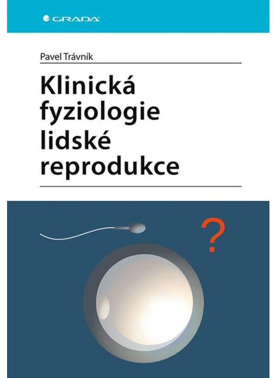 Klinická fyziologie lidské reprodukce - Pavel Trávník