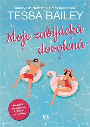 Moje zabijácká dovolená - Tessa Bailey - kniha z kategorie Detektivky, thrillery a horory