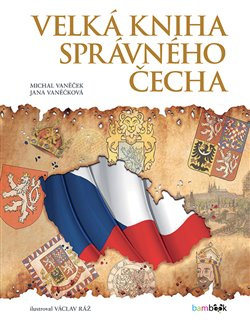 Velká kniha správného Čecha - Michal Vaněček, Jana Vaněčková, Václav Ráž