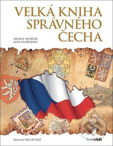 Velká kniha správného Čecha - Michal Vaněček, Jana Vaněčková, Václav Ráž