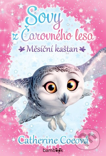 Sovy z Čarovného lesa - Měsíční kaštan - Catherine Coeová
