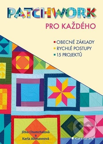 Patchwork pro každého - Jitka Chumchalová, Karla Altmannová