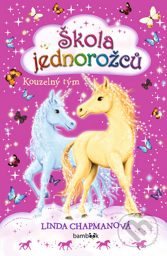 Škola jednorožců 6 - Kouzelný tým GRADA Publishing, a. s.