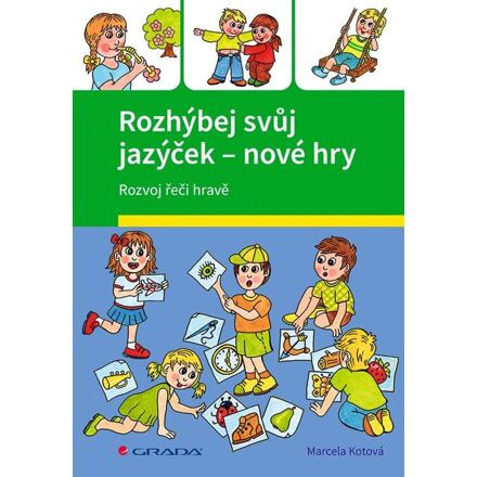 Rozhýbej svůj jazýček – nové hry - Marcela Kotová