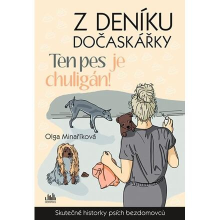 Z deníku dočaskářky - Ten pes je chuligán! - Olga Minaříková