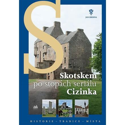 Skotskem po stopách seriálu Cizinka - Jan Hrdina