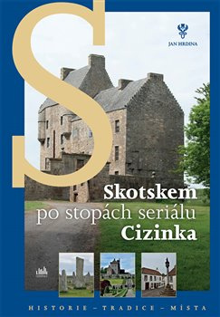 Skotskem po stopách seriálu Cizinka - Jan Hrdina