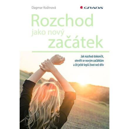 Rozchod jako nový začátek - Dagmar Kožinová