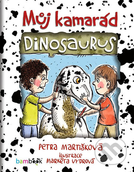Můj kamarád dinosaurus - Petra Martišková